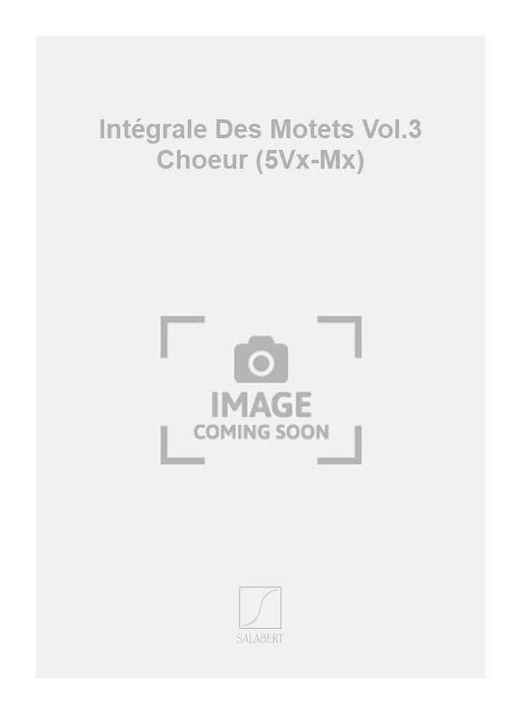 Intégrale Des Motets Vol.3 Choeur (5Vx-Mx)